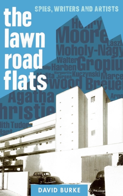 The Lawn Road Flats : Spies, Writers and Artists, Hardback Book