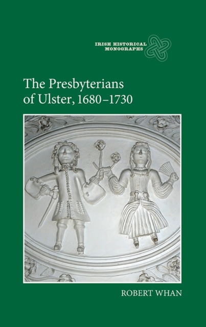 The Presbyterians of Ulster, 1680-1730, Hardback Book The Presbyterians of Ulster, 1680-1730, Hardback Book