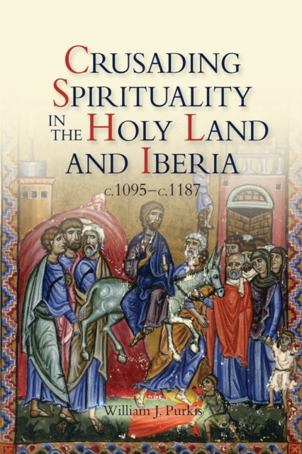 Crusading Spirituality in the Holy Land and Iberia, c.1095-c.1187, Paperback / softback Book