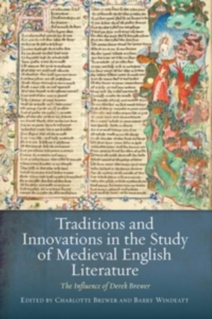 Traditions and Innovations in the Study of Medieval English Literature : The Influence of Derek Brewer, Hardback Book