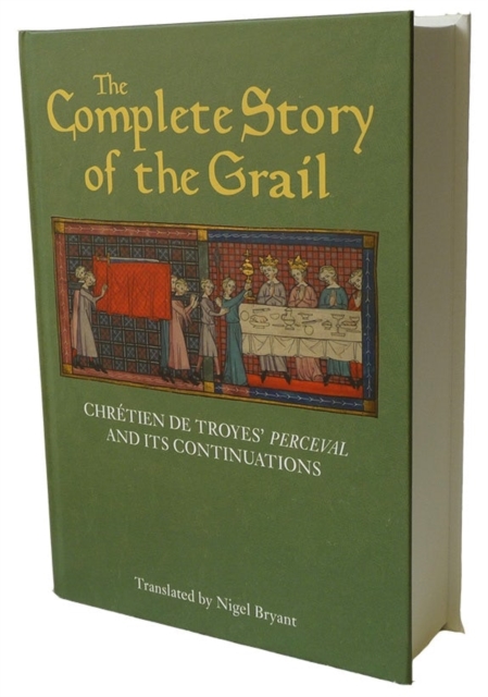 The Complete Story of the Grail : Chretien de Troyes' Perceval and its continuations, Hardback Book