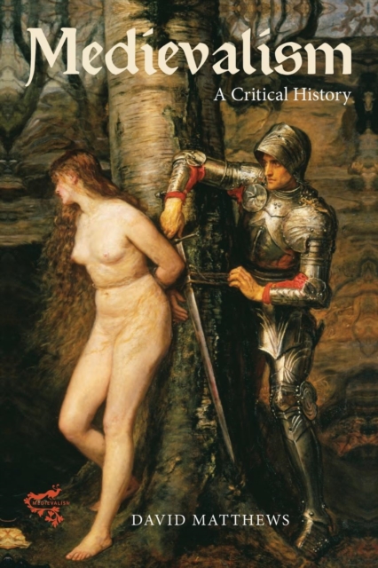 Medievalism: a Critical History, Paperback / softback Book