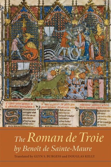 The Roman de Troie by Benoit de Sainte-Maure : A Translation, Hardback Book