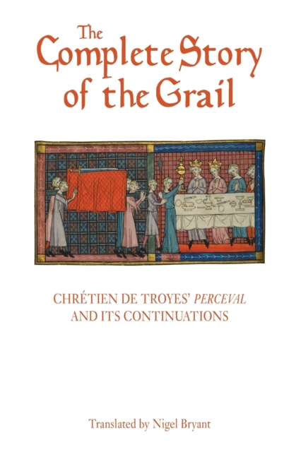 The Complete Story of the Grail : Chretien de Troyes' Perceval and its continuations, Paperback / softback Book