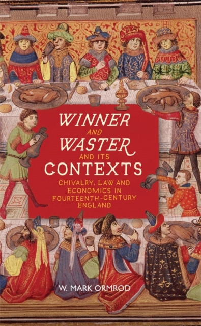 Winner and Waster and its Contexts : Chivalry, Law and Economics in Fourteenth-Century England, Hardback Book