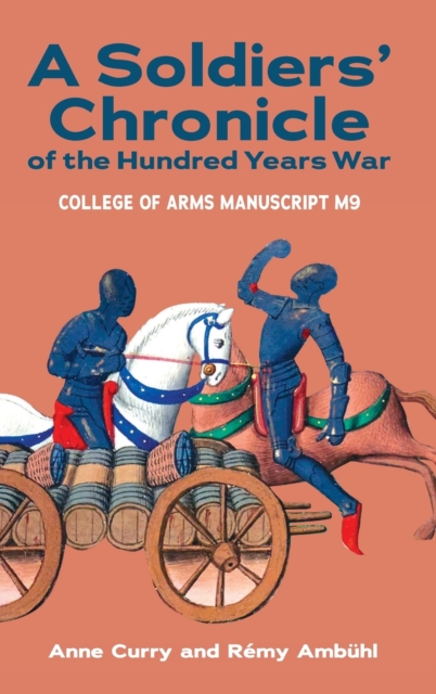 A Soldiers' Chronicle of the Hundred Years War : College of Arms Manuscript M 9, Hardback Book