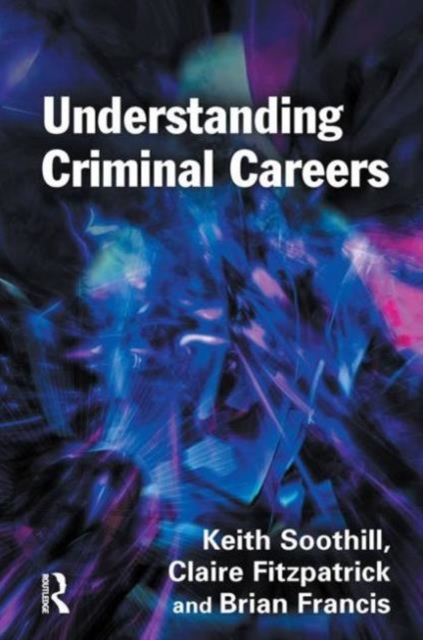 Understanding Criminal Careers, Hardback Book