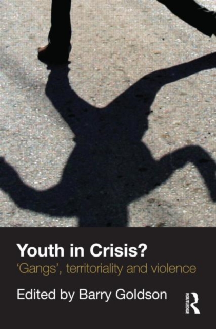 Youth in Crisis? : 'Gangs', Territoriality and Violence, Paperback / softback Book