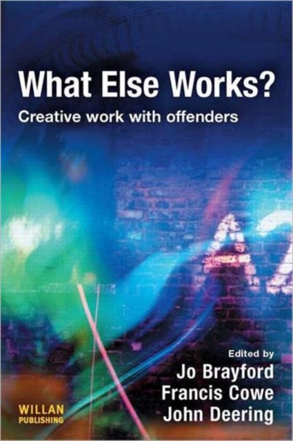 What Else Works? : Creative Work with Offenders, Paperback / softback Book