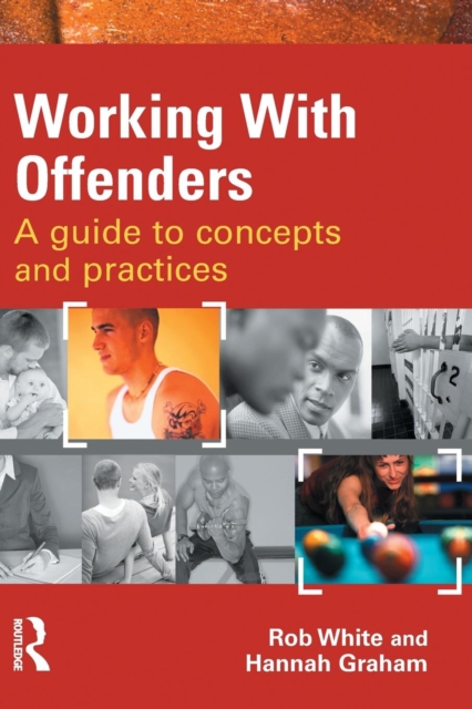 Working With Offenders : A Guide to Concepts and Practices, Paperback / softback Book