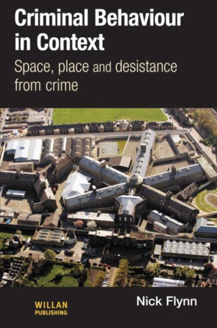 Criminal Behaviour in Context : Space, Place and Desistance from Crime, Hardback Book