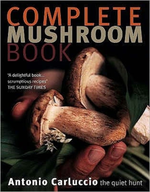 Complete Mushroom Book : The Quiet Hunt, Paperback / softback Book