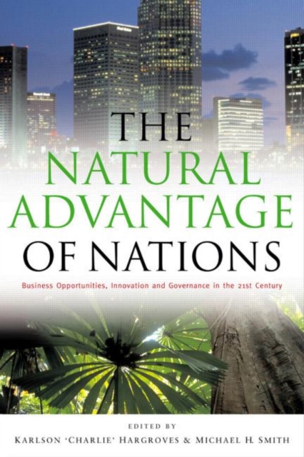 The Natural Advantage of Nations : Business Opportunities, Innovations and Governance in the 21st Century, Hardback Book