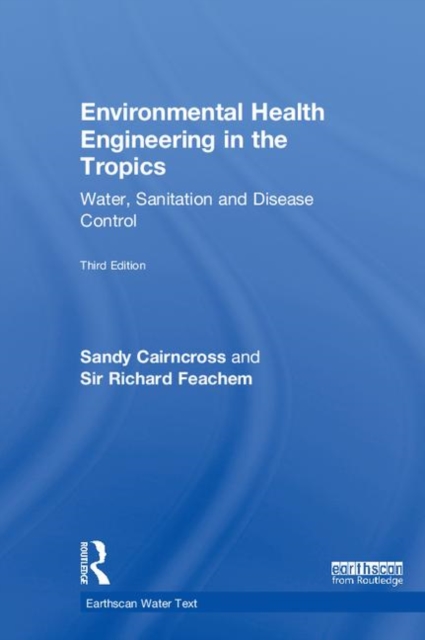 Environmental Health Engineering in the Tropics : Water, Sanitation and Disease Control, Hardback Book