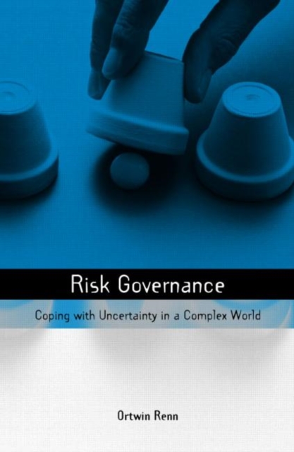 Risk Governance : Coping with Uncertainty in a Complex World, Hardback Book