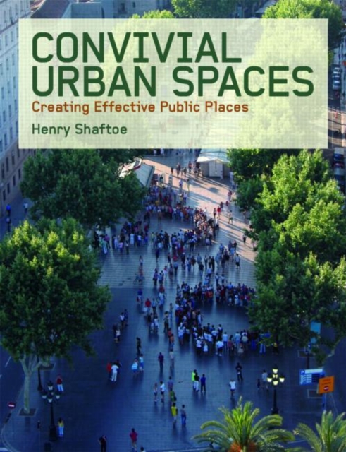 Convivial Urban Spaces : Creating Effective Public Places, Hardback Book