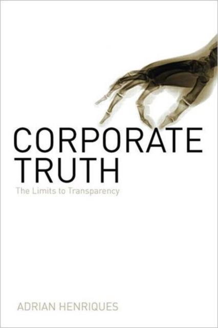 Corporate Truth : The Limits to Transparency, Hardback Book