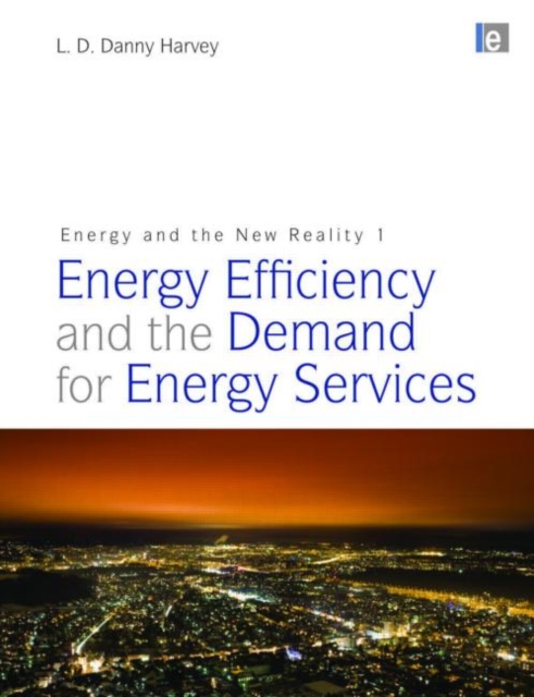 Energy and the New Reality 1 : Energy Efficiency and the Demand for Energy Services, Hardback Book