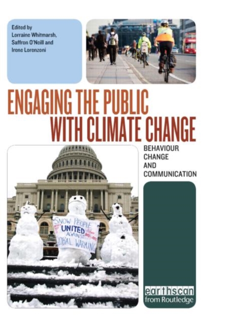 Engaging the Public with Climate Change : Behaviour Change and Communication, Hardback Book