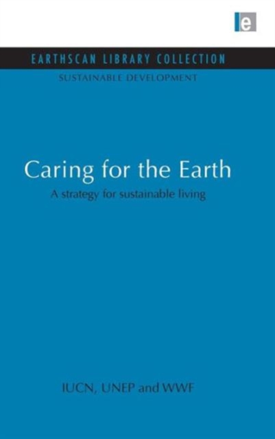 Caring for the Earth : A strategy for sustainable living, Hardback Book