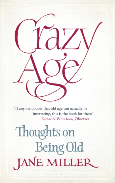 Crazy Age : Thoughts on Being Old, Paperback / softback Book