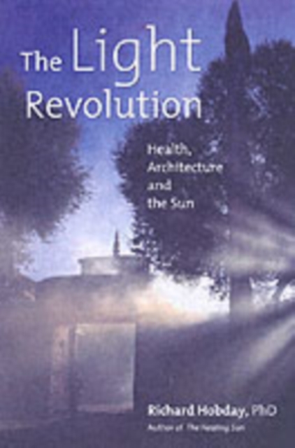 The Light Revolution : Health, Architecture, and the Sun, Paperback Book