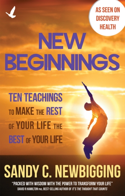 New Beginnings : Ten Teachings for Making the Rest of Your Life the Best of Your Life, Paperback / softback Book