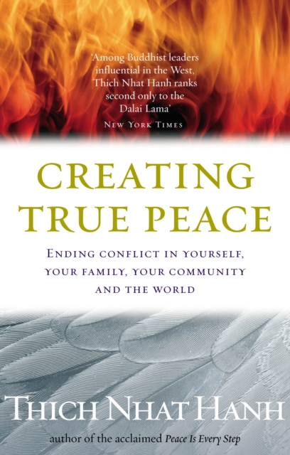 Creating True Peace : Ending Conflict in Yourself, Your Community and the World, Paperback / softback Book