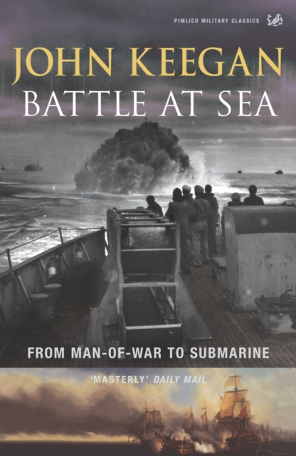 Battle At Sea : From Man-of-War to Submarine, Paperback / softback Book