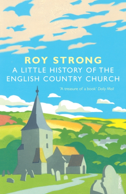 A Little History Of The English Country Church, Paperback / softback Book