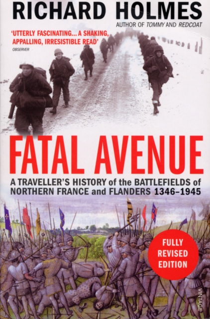 Fatal Avenue : A Traveller's History of the Battlefields of Northern France and Flanders 1346-1945, Paperback / softback Book