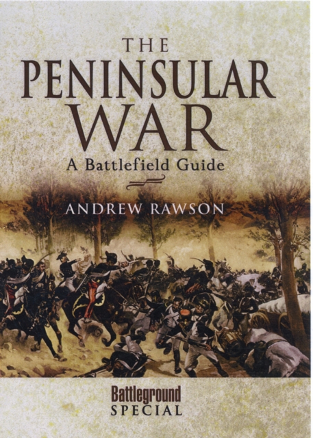 Peninsular War: A Battlefield Guide, Hardback Book