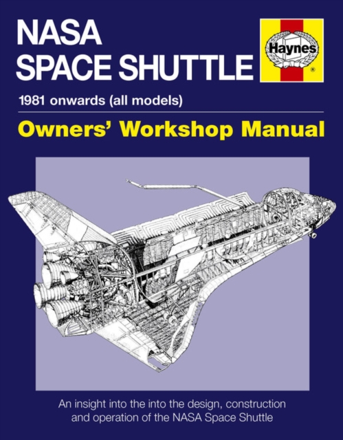 NASA Space Shuttle Owners' Workshop Manual : An insight into the design, construction and operation of the NASA Space Shuttle, Hardback Book