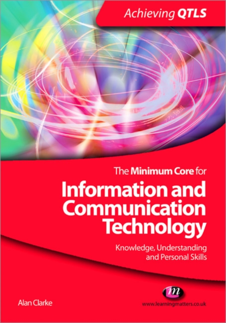 The Minimum Core for Information and Communication Technology: Knowledge, Understanding and Personal Skills, Paperback / softback Book