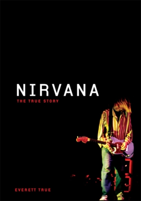 Nirvana: The True Story, Hardback Book