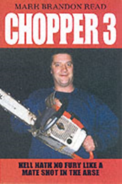 Chopper 3 : Hell Hath No Fury Like a Mate Shot in the Arse, Paperback / softback Book