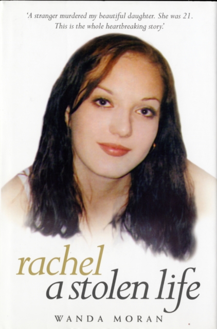 Rachel - A Stolen Life : The Killing of Rachel Moran, Hardback Book