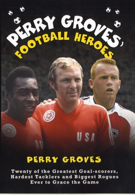 Perry Groves' Football Heroes, Hardback Book