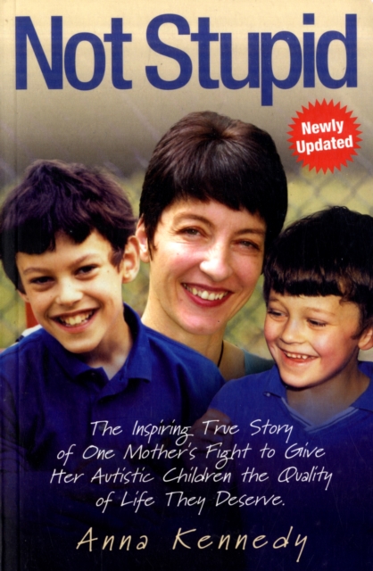 Not Stupid : The Inspiring True Story of One Mother's Fight to Give Her Autistic Children the Quality of Life They Deserve, Paperback / softback Book