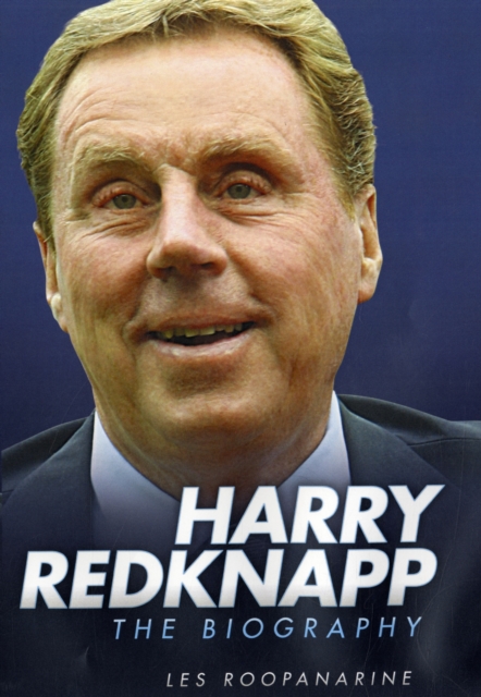 Harry Redknapp : The Biography, Hardback Book