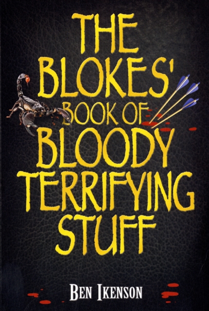The Blokes' Book of Bloody Terrifying Stuff, Paperback / softback Book