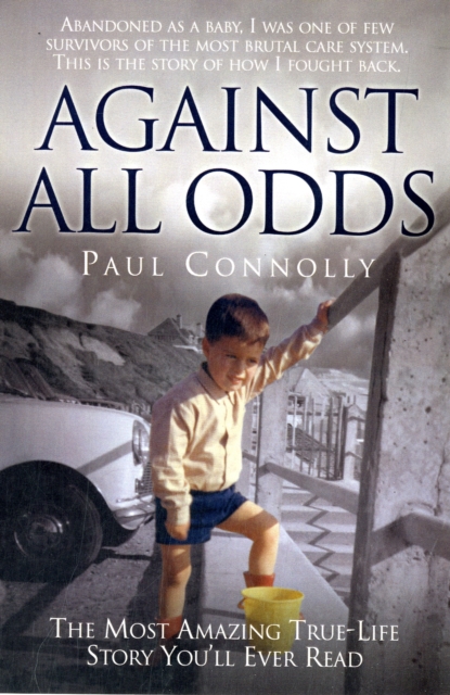 Against All Odds : The Most Amazing True-life Story You'll Ever Read, Paperback / softback Book