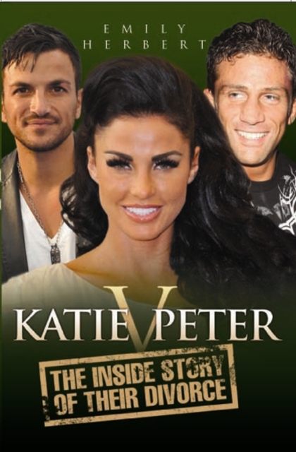 Katie v Peter : The Inside Story of Their Divorce, Paperback / softback Book