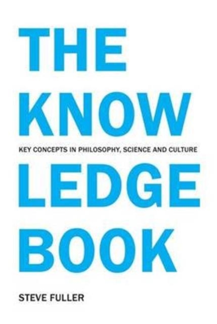The Knowledge Book : Key Concepts in Philosophy, Science and Culture, Hardback Book