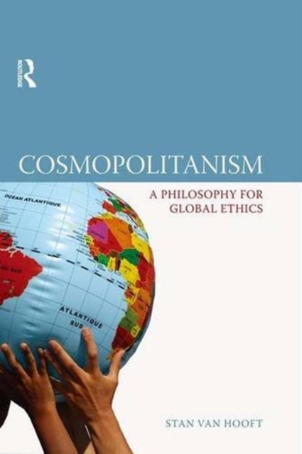 Cosmopolitanism : A Philosophy for Global Ethics, Hardback Book