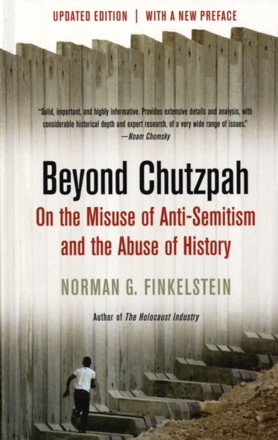 Beyond Chutzpah : On the Misuse of Anti-Semitism and the Abuse of History, Paperback / softback Book