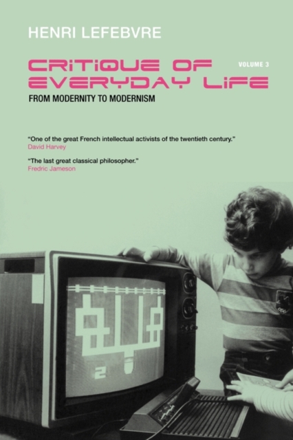 Critique of Everyday Life, Vol. 3 : From Modernity to Modernism (Towards a Metaphilosophy of Daily Life), Paperback / softback Book