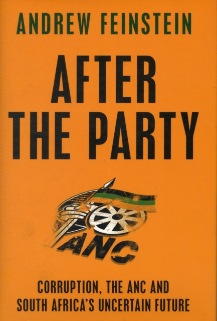 After the Party : Corruption, the ANC and South Africa’s Uncertain Future, Hardback Book