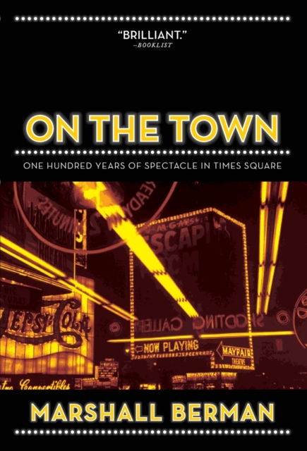 On the Town : One Hundred Years of Spectacle in Times Square, Paperback / softback Book
