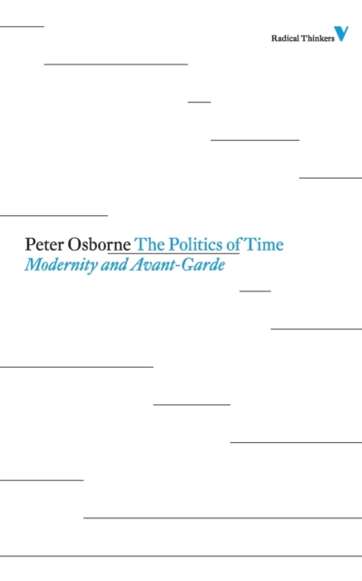 The Politics of Time : Modernity and Avant-Garde, Paperback / softback Book